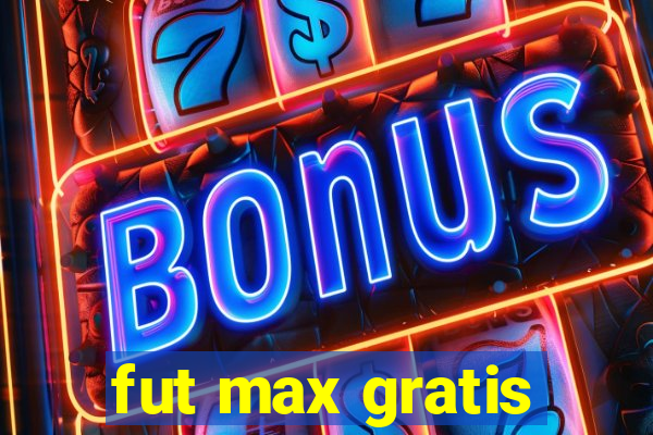fut max gratis